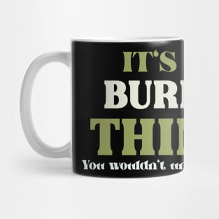 It's a Burns Thing You Wouldn't Understand Mug